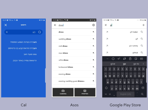 Auto-complete screens from Cal, Asos and Google Play Store